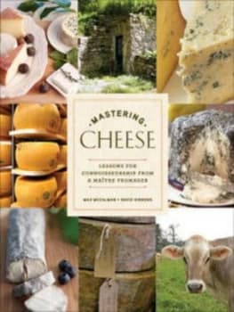 Mastering Cheese by Max Mccalman Hardback