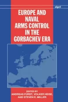 Europe and Naval Arms Control in the Gorbachev Era by Andreas Frst