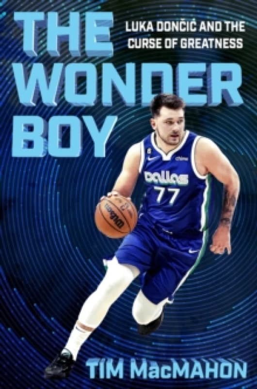 The Wonder Boy : Luka Doncic and the Curse of Greatness Hardback