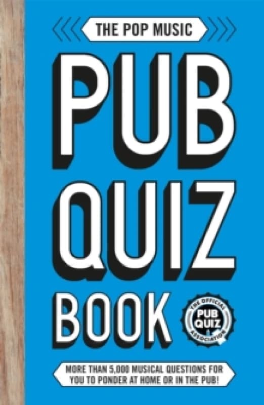The Pop Music Pub Quiz Book : More than 5,000 musical questions for you to ponder at home or in the pub! Paperback / softback