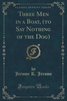 Three Men in a Boat to Say Nothing of the Dog classic Reprint by Jerome K Jerome Paperback