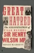 great hatred the assassination of field marshal sir henry wilson mp