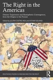 The Right in the Americas Distinct Trajectories and Hemispheric Convergences from the Origins to the Present