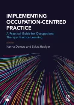 Implementing Occupation-centred PracticeA Practical Guide for Occupational Therapy Practice Learning