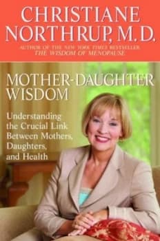 Mother-Daughter Wisdom by Christiane Northrup M.D Book