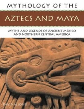 Mythology of the Aztecs and Maya by David M Jones Paperback