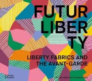 FuturLiberty: Liberty Fabrics and the Avant-Garde by Ester Coen