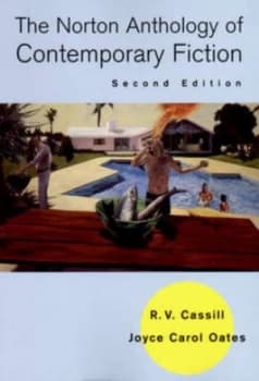 The Norton Anthology of Contemporary Fiction / selected By R.V. Cassill Joyce Carol Oates by Rv Cassill Hardback