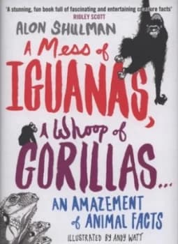 A Mess of Iguanas a Whoop of Gorillas by Alon Shulman Hardback