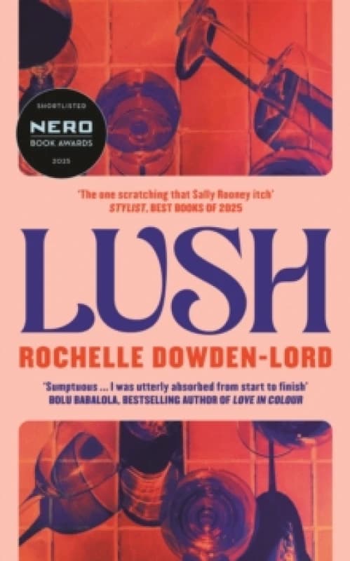Lush : Shortlisted for the Nero Book Award for Debut Fiction Hardback