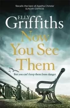 Now you see them by Elly Griffiths