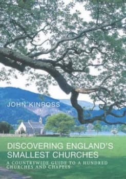 Discovering Englands Smallest Churches by John Kinross Hardback
