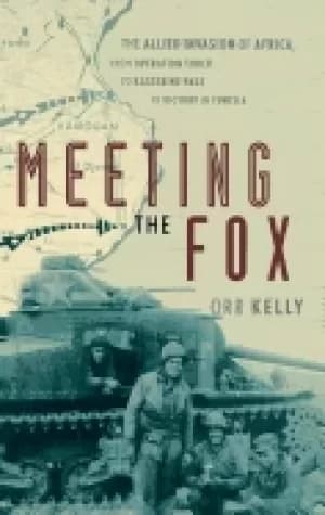 meeting the fox the allied invasion of africa from operation torch to kasse