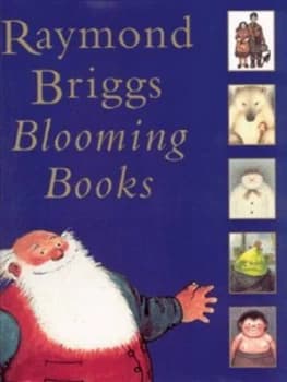 Raymond Briggs Blooming Books by Raymond Briggs Hardback