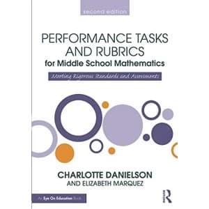Performance Tasks and Rubrics for Middle School Mathematics: Meeting Rigorous Standards and Assessments by Charlotte...