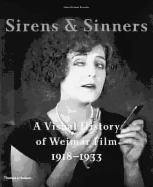 sirens and sinners a visual history of weimar film 1918 1933