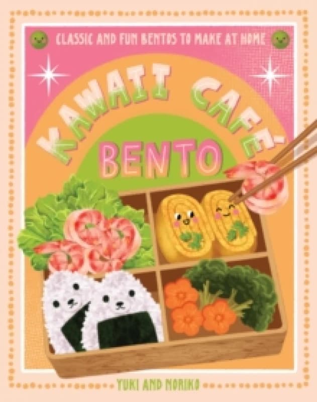 Kawaii Cafe Bento : Classic and Fun Bentos to Make at Home Hardback