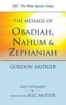 The Message of Obadiah Nahum and Zephaniah by Gordon Bridger Paperback