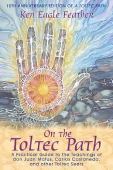 On the Toltec Path by Ken Eagle Feather Paperback