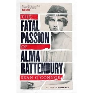 The Fatal Passion of Alma Rattenbury Hardback 2019