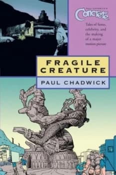 Fragile Creature by Paul Chadwick Book