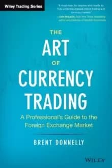 The Art of Currency Trading : A Professional's Guide to the Foreign Exchange Market