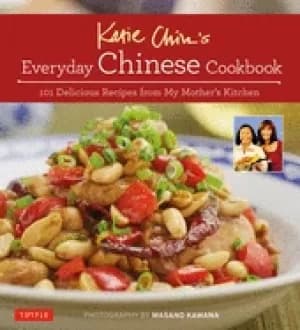katie chins everyday chinese cookbook 101 delicious recipes from my mothers