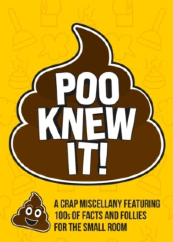 Poo Knew It! : A Crap Miscellany Featuring 100s of Facts and Follies for the Small Room Paperback / softback