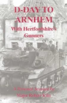 D-Day to Arnhem by Robert Kiln Book