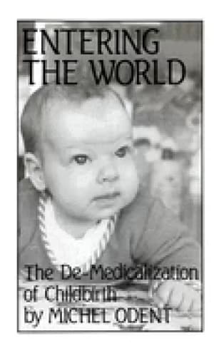 entering the world the de medicalization of childbirth