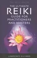 ultimate reiki guide for practitioners and masters