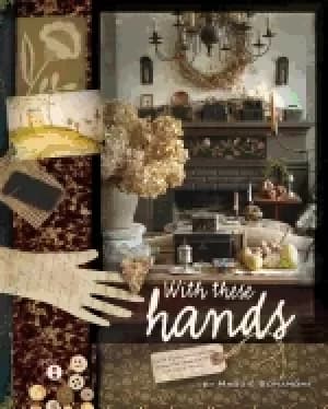 with these hands 19th century inspired primitive projects for your home