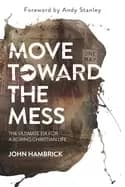 move toward the mess the ultimate fix for a boring christian life