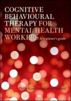 Cognitive Behavioural Therapy for Mental Health Workers by Philip Kinsella Paperback