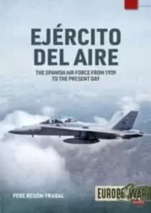 Ejercito del Aire Y Del Espacio : The Spanish Air Force from 1939 to the Present Day
