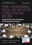 changing face of health care social work opportunities and challenges for p