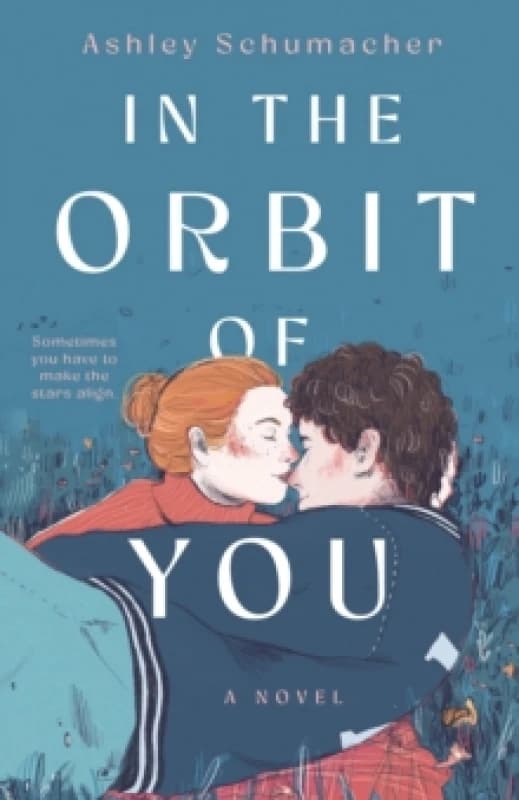 In the Orbit of You. Hardback. By Ashley Schumacher Books
