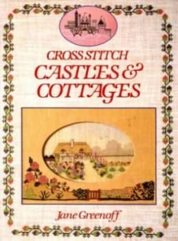 Cross Stitch Castles and Cottages by Jane Greenoff Book