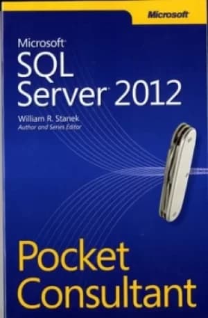 Microsoft SQL Server 2012 pocket consultant by William R Stanek