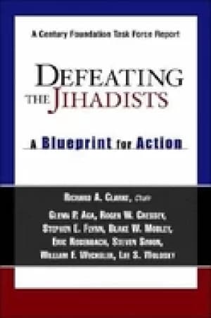 defeating the jihadists a blueprint for action