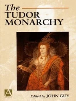 The Tudor Monarchy by John Guy Book