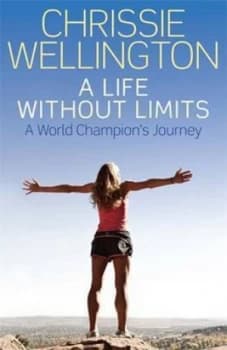 A Life Without Limits by Chrissie Wellington Hardback