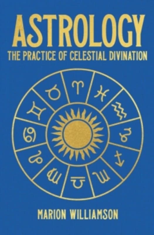 Astrology : The Practice of Celestial Divination Hardback