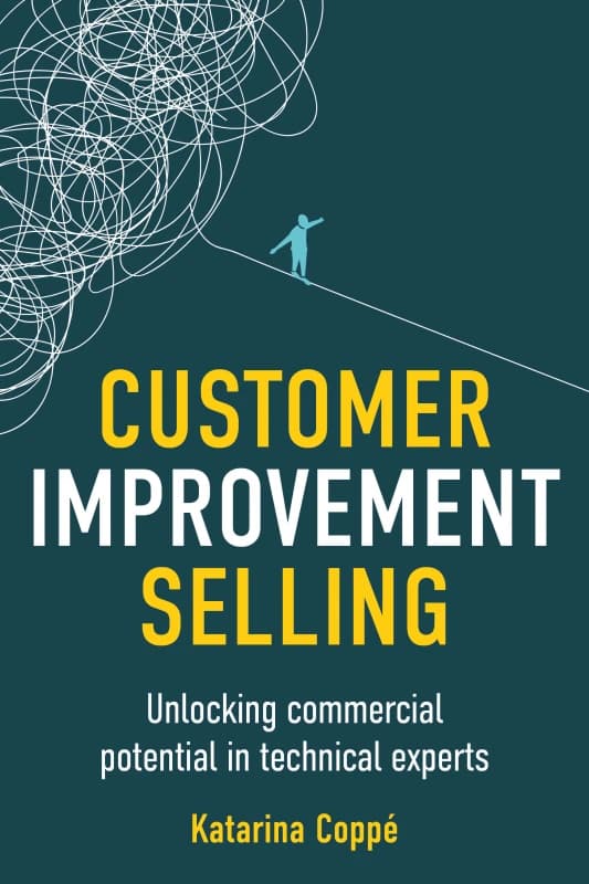 Customer Improvement Selling : Unlocking commercial potential in technical experts Paperback / softback