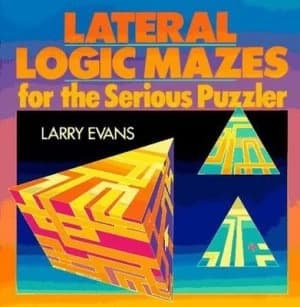 Lateral Logic Mazes for the Serious Puzzler by Larry Evans Paperback