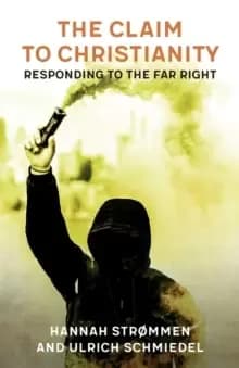 The Claim to Christianity : Responding to the Far Right