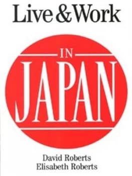 Live and Work in Japan by David Roberts and Elisabeth Roberts Book