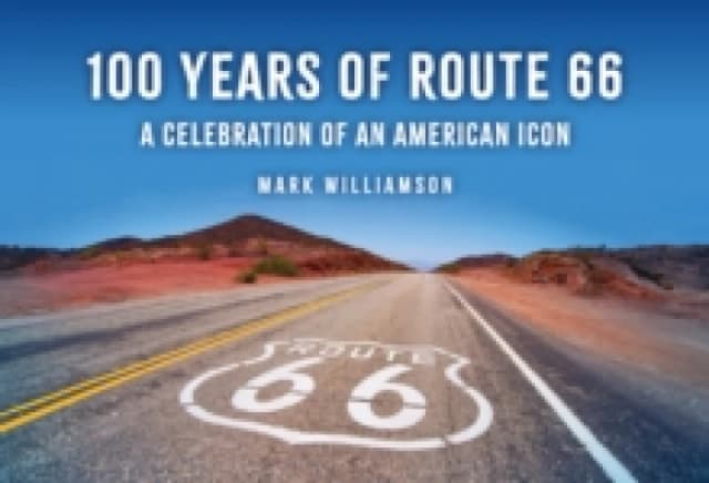 100 Years of Route 66 : A Celebration of an American Icon Paperback / softback