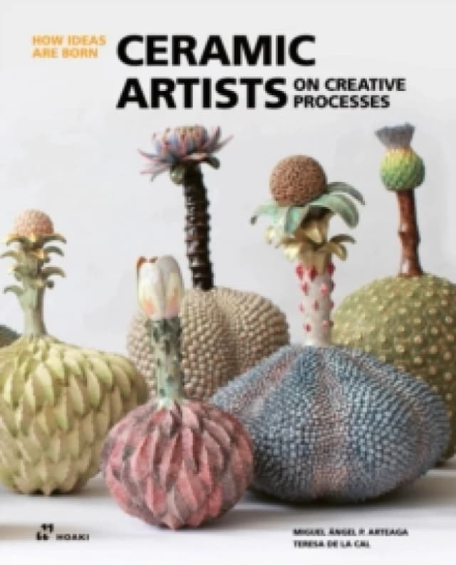 Ceramic Artists on Creative Processes : (How Ideas Are Born) Hardback