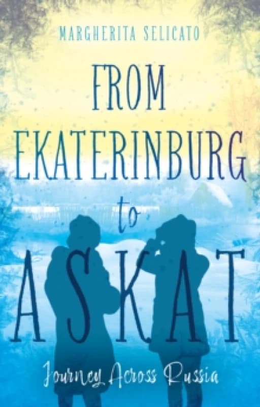 From Ekaterinburg to Askat : Journey Across Russia Paperback / softback